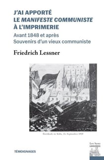 J'ai apporté le Manifeste communiste à l'imprimerie : Avant 1848 et après -  Souvenirs d'un vieux communiste