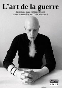 L'art de la guerre : entretiens avec Frédéric Paulin