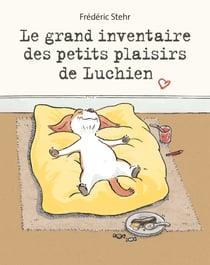 Le grand inventaire des petits plaisirs de Luchien