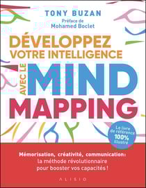 Développez votre intelligence avec le mind mapping : Mémorisation, créativité, communication : la méthode révolutionnaire pour booster vos capacités !