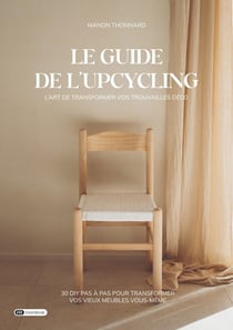 Le guide de l'upcycling : L'art de transformer vos trouvailles déco