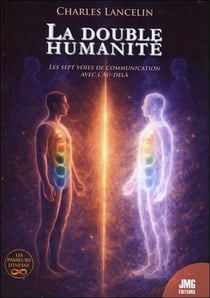 La double humanité : Les sept voies de communication avec l'au-delà