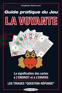 Guide pratique du Jeu La Voyante : La signification des cartes à l'endroit et à l'envers : Les Tirages "Question-Réponse