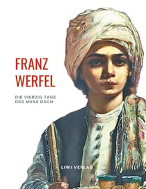 Franz Werfel: Die vierzig Tage des Musa Dagh. Vollständige Neuausgabe. : Historischer Roman über den Volkermord an den Armeniern.