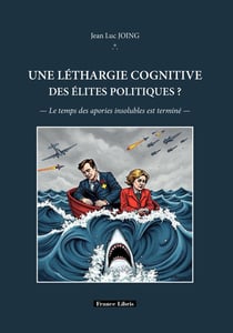 Une léthargie cognitive des élites politiques ? : Le temps des apories insolubles est terminé