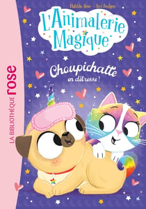 L'Animalerie magique Tome 2 : Choupichatte en détresse !