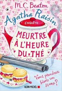Agatha Raisin enquête Tome 37 : Meurtre à l'heure du thé : Vous reprendrez bien un scone ?