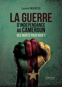 La guerre d'indépendance au Cameroun : Des morts pour rien ?