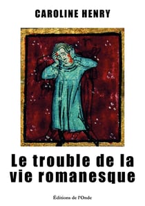 Le trouble de la vie romanesque