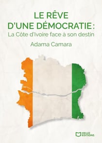 Le rêve d'une démocratie : La Côte d'Ivoire face à son destin