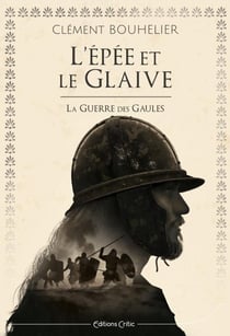 L'Épée et le glaive : La Guerre des Gaules