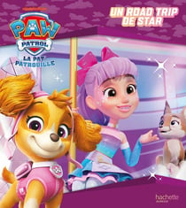 La Pat'Patrouille : Un road trip de star