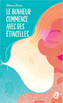 Le bonheur commence avec des étincelles : Roman Feel-good