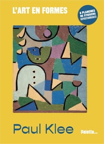 L'art en formes : Paul Klee : Avec 6 planches de stickers repositionnables