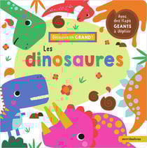 Découvre en grand ! - Les dinosaures : Avec des flaps géants à déplier