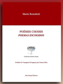 BENEDETTI POEMES CHOISIS POEMAS ESCOGIDOS : POEMAS ESCOGIDOS
