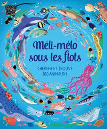 Méli-mélo sous les flots : Cherche et trouve 180 animaux !