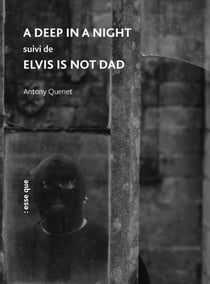 A deep in a night. Suivi de Elvis is not dad