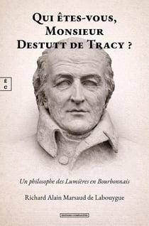 Qui êtes-vous, Monsieur Destutt de Tracy ? Un philosophe des Lumières en Bourbonnais