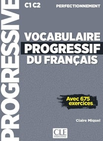 Vocabulaire progressif du français - Perfectionnement - C1>C2