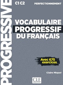 Vocabulaire progressif du français - Perfectionnement - C1>C2