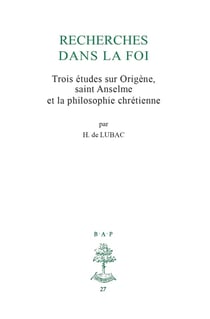 Recherches dans la foi : Trois études sur Origène, saint Anselme et la philosophie chrétienne