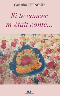 Si le cancer m'était conté...