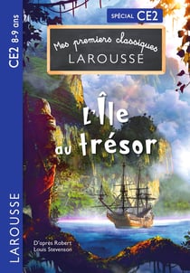 Mes premiers classiques Larousse : CE2 - L'île au trésor
