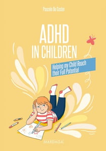 ADHD in Children : Helping my Child Reach their Full Potential