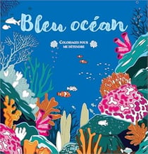 Bleu océan - Coloriages pour me détendre