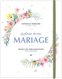 Le planner de mon mariage - Pour une organisation sur-mesure : par Nathalie Bernard, la créatrice du blog La Mariée en Colère