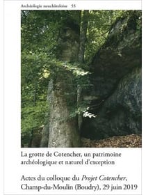 La grotte de Cotencher, un patrimoine archéologique et naturel d'exception : Actes du colloque du Projet Cotencher, Champ-du-Moulin (Boudry), 29 juin 2019