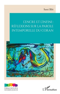 L'encre et l'infini : réflexions sur la parole intemporelle du Coran
