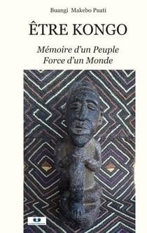 Être Kongo : Mémoire d'un Peuple, Force d'un Monde