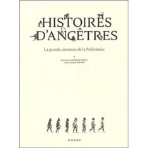 Histoires d'ancêtres : La grande aventure de la Préhistoire