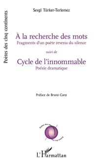 À la recherche des mots suivi de Cycle de l'innommable : Fragments d'un poète revenu du silence/Poésie dramatique