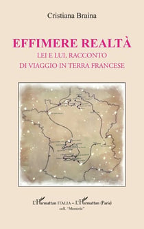 Effimere realtà : Lei e lui, racconto di viaggio in terra francese