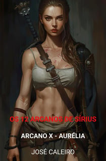 Os 12 Arcanos de Sirius : Arcano X - Aurélia