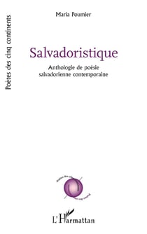 Salvadoristique : Anthologie de poésie salvadorienne contemporaine