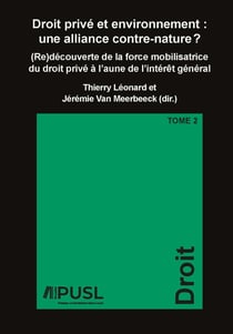Droit privé et environnement : Une alliance contre-nature Tome 2 - (re)découverte de la force mobilisatrice du droit privé à l'aune de l'intérêt général