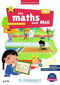 Les maths avec Méli : CM2 - Cahier de géométrie, grandeurs et mesures