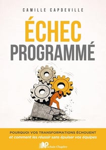 Échec programmé : Pourquoi vos transformations échouent et comment les réussir sans épuiser vos équipes