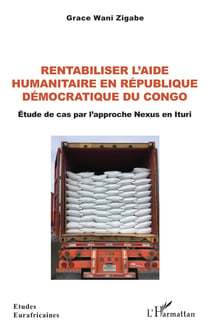 Rentabiliser l'aide humanitaire en République Démocratique du Congo : Étude de cas par l'approche Nexus en Ituri