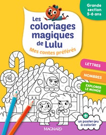 Les coloriages magiques de Lulu - Grande section - Mes contes préférés : Des coloriages pour apprendre en s'amusant