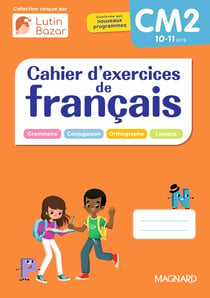 Cahier d'exercices de français : CM2 : Une collection conçue par Lutin bazar