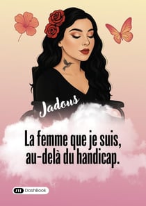 La femme que je suis, au-delà du handicap