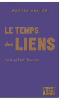 Le temps des liens : Essai sur l'anti-fracture