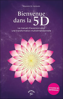 Bienvenue dans la 5D : Le manuel d'ascension pour une transformation multidimensionnelle