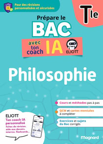 Prépare le BAC avec ton coach IA : Philosophie : Tle - Pour des révisions personnalisées et sécurisées avec ELIOTT