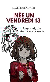 Née un vendredi 13 : L'apocalypse de mon anorexie